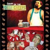 Deli Creeps : Dawn Of The Deli Creeps